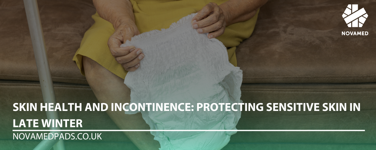 Skin Health and Incontinence: Protecting Sensitive Skin in Late Winter