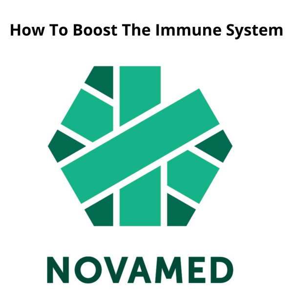 How To Boost The Immune System - Novamed (Europe) ltd