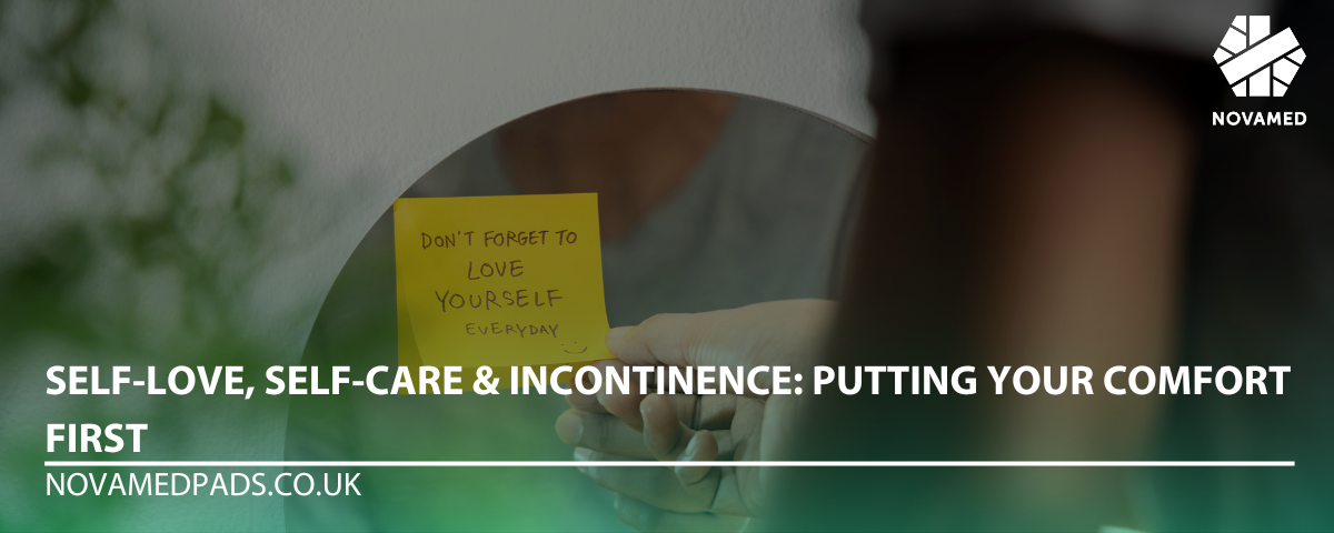 Self-Love, Self-Care & Incontinence: Putting Your Comfort First