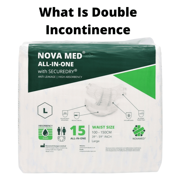 What Is Double Incontinence - Novamed (Europe) ltd